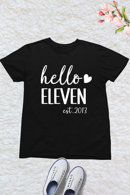Hello Eleven Est 2013 Birthday T Shirt