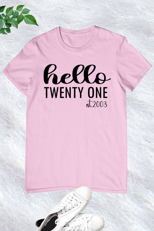 Hello Twenty One est 2003 Shirt