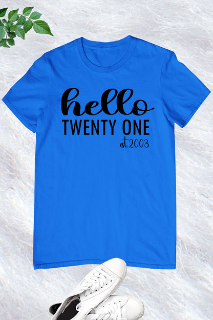 Hello Twenty One est 2003 Shirt