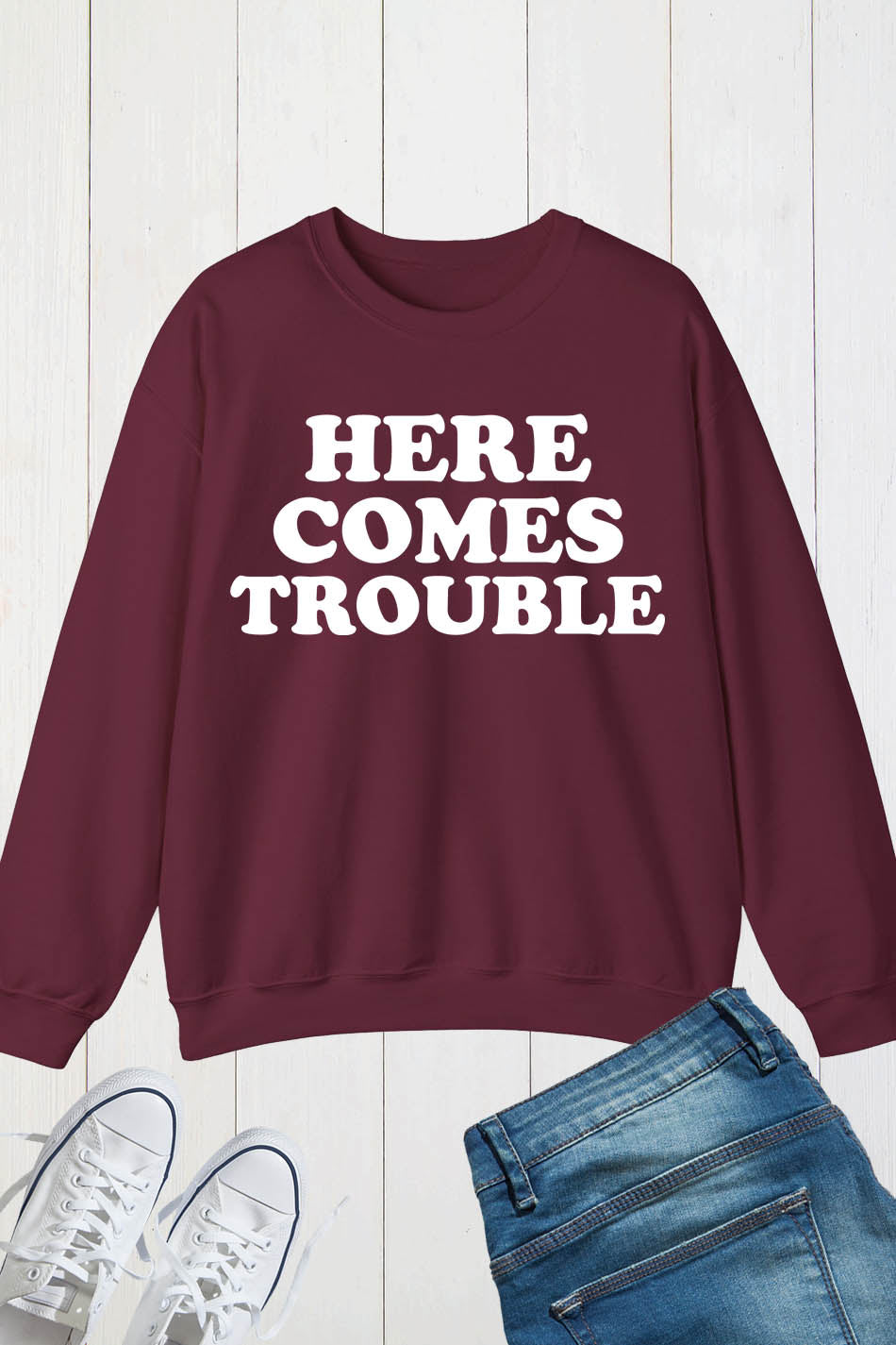 Here Comes Trouble Funny Sweatshirt