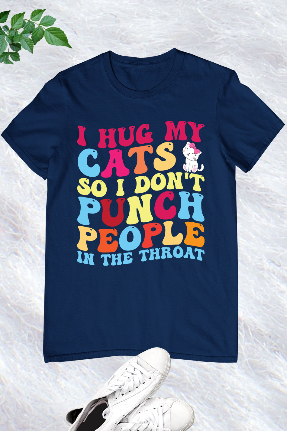 I Hug My Cats so I Don't Punch People Shirt