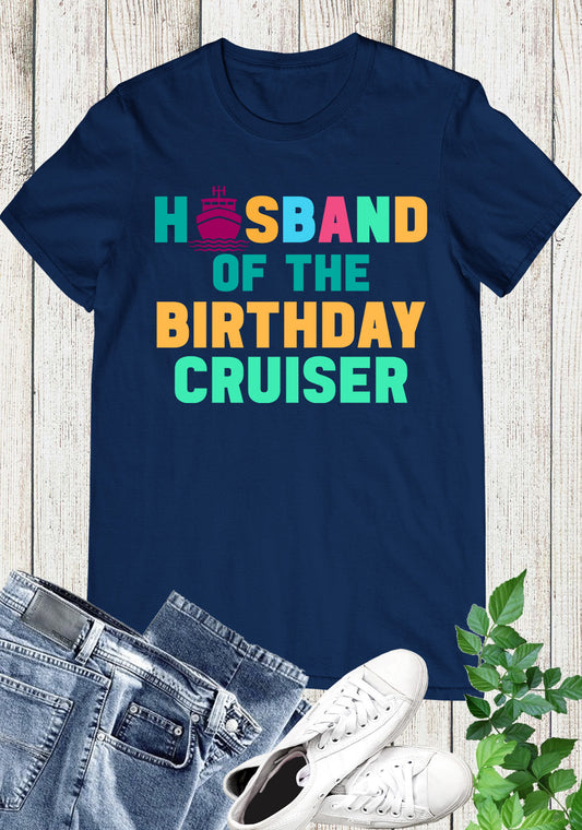 Husband of the Birthday Cruiser Shirts