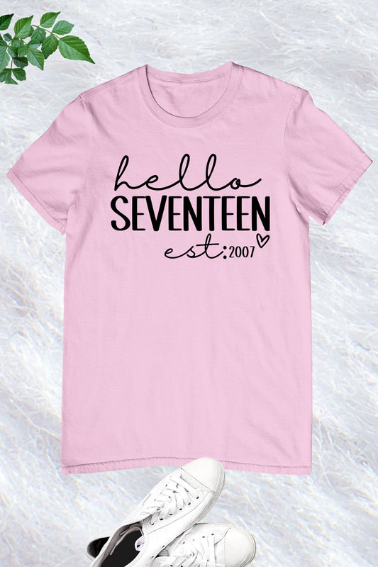 Hello Seventeen Est 2007 Birthday Shirts