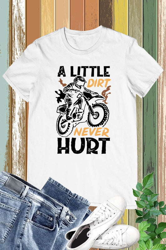 A Little Dirt never Hurt Bike Bicycle Stunt Shirt