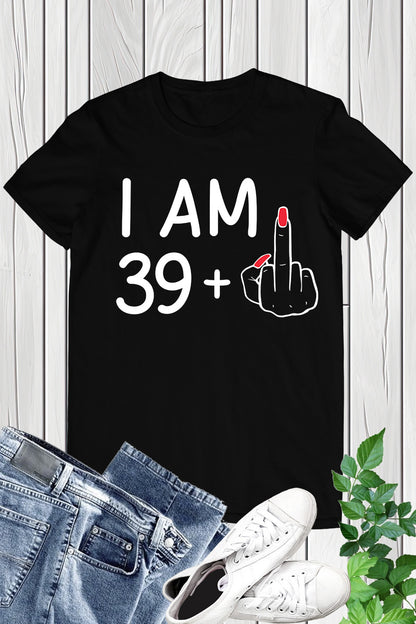 40th Birthday Funny Women T Shirt