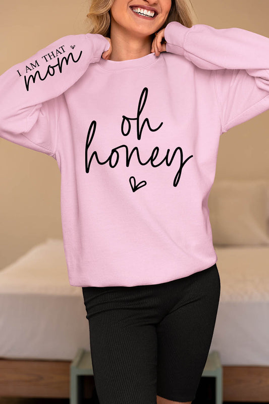 Oh Honey I am That Mom Sweatshirt