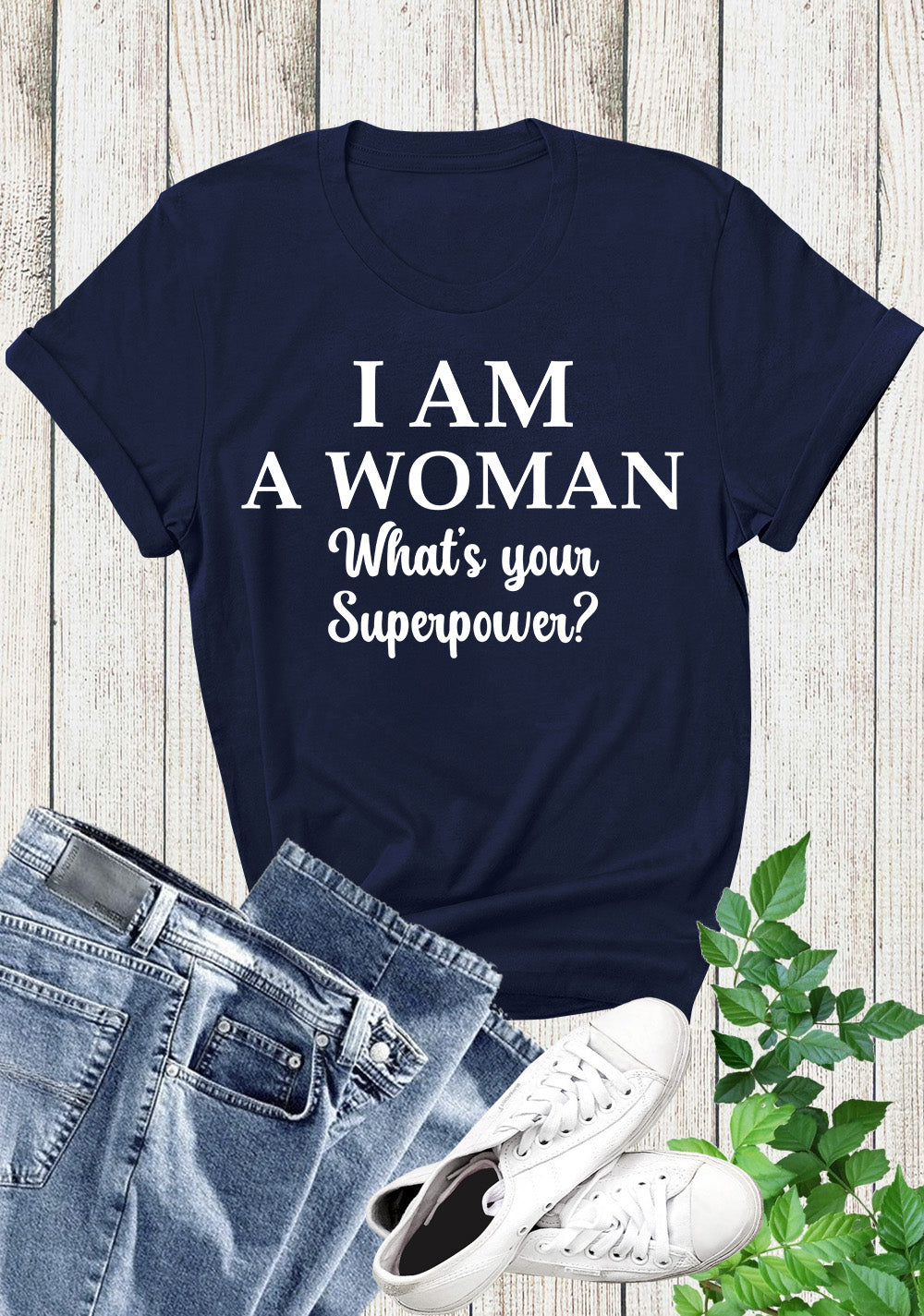 I Am A Woman What is your Superpower T Shirts