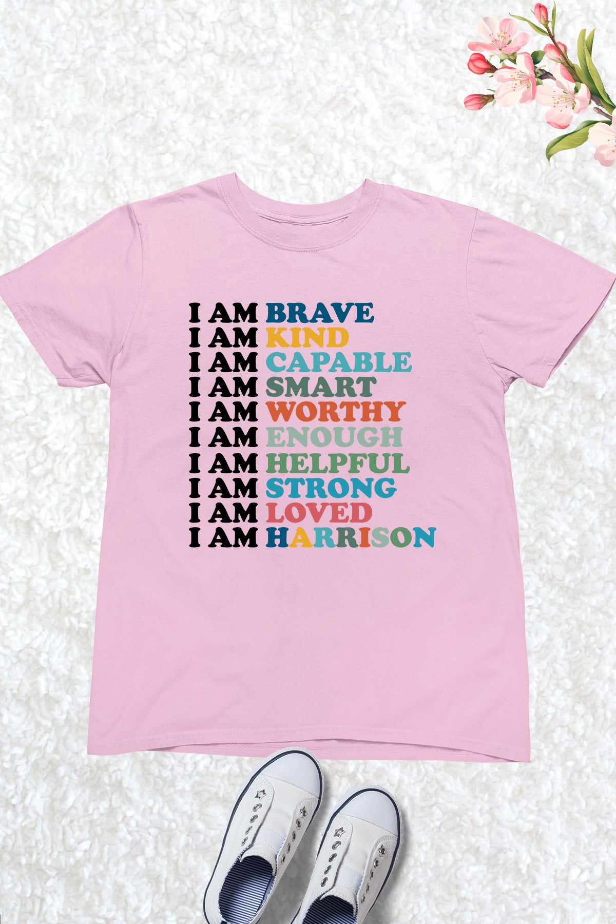 I am Brave Kind capable Smart Worthy Enough Helpful Strong Loved and Custom name Shirt