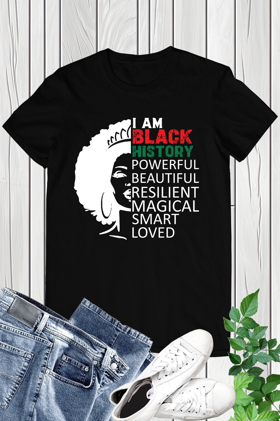 I'm Black History Powerful Beautiful Magical Smart Loved Shirt