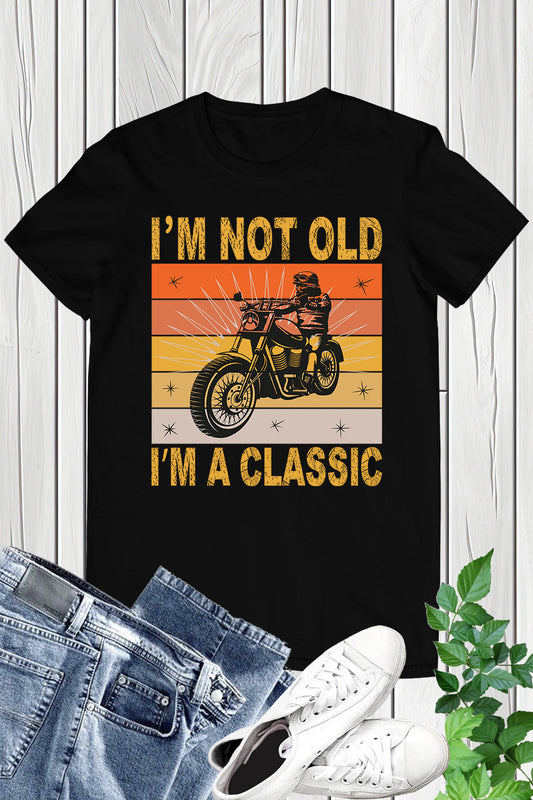 I'm Not Old I'm a Classic T-shirt