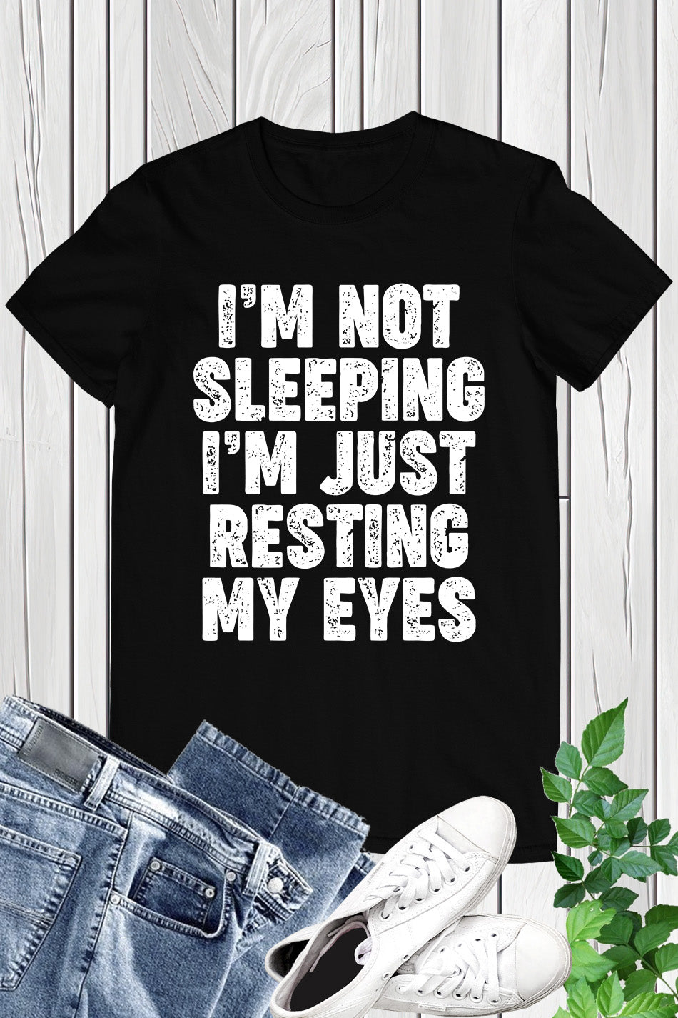 I'm Not Sleeping I'm Just Resting My Eyes Shirt