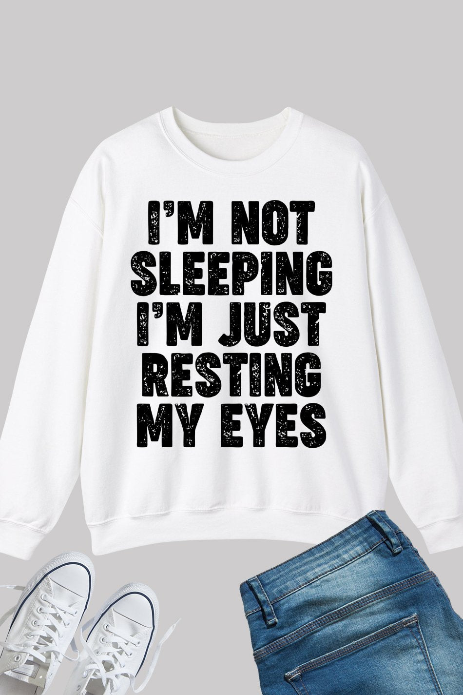 I'm Not Sleeping I'm Just Resting My Eyes Funny Sweatshirt