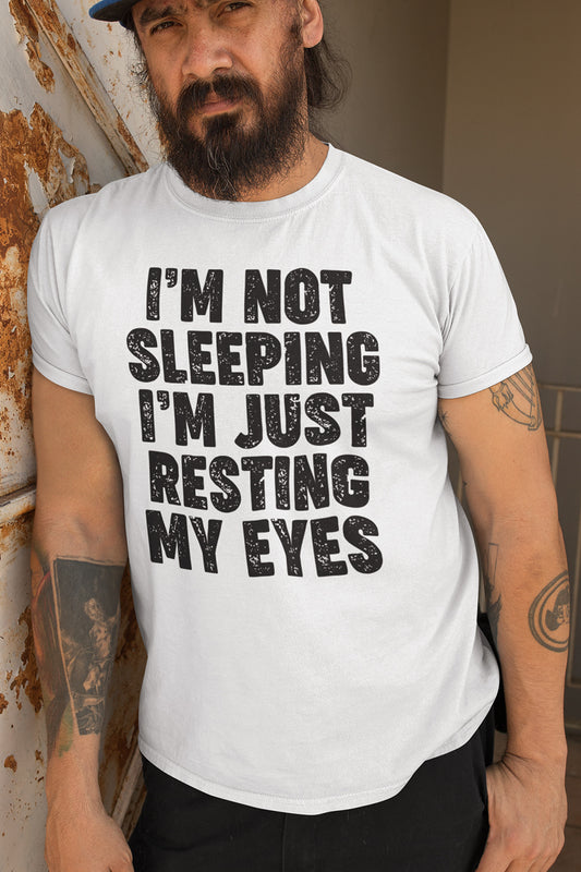 I'm Not Sleeping I'm Just Resting My Eyes Funny Shirt