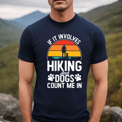 If It Involves Hiking And Dogs Count Me In Shirt