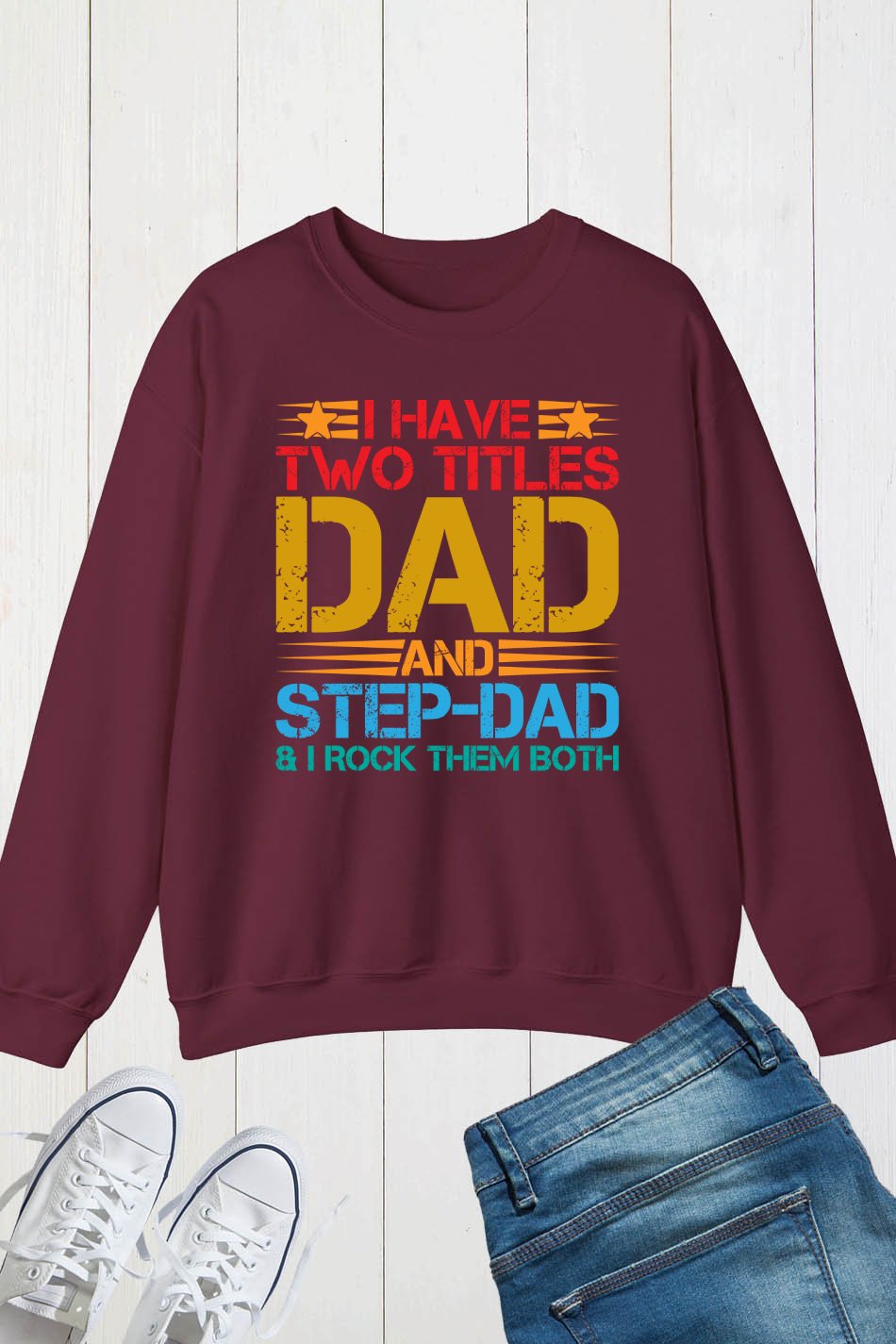I Have Two Titles Dad & Step-Dad Rock Them Both Sweatshirt