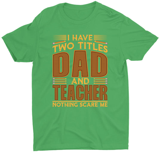 I Have Two Titles Dad & Teacher Custom Short Sleeve Father's Day Shirt