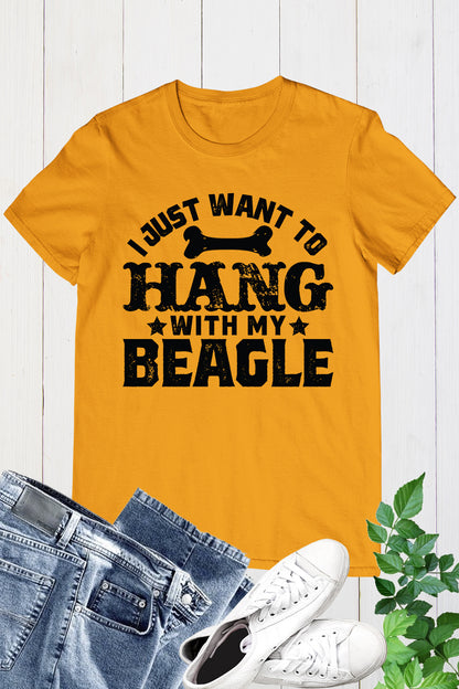 I Just Want to hang With My  Beagle Dog Shirt