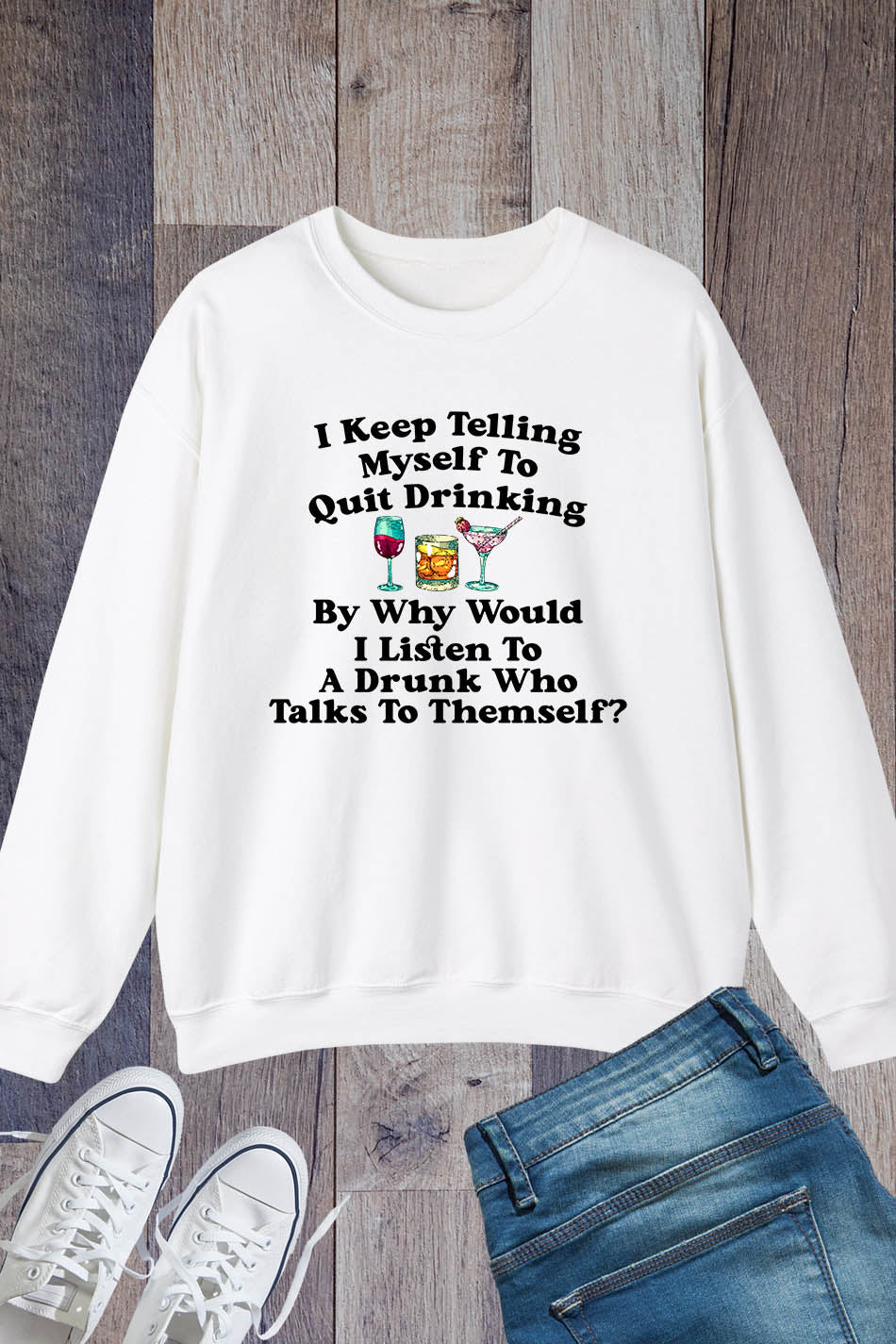 I Keep Telling Myself To Quit Drinking Funny Patrick's Day Sweatshirt