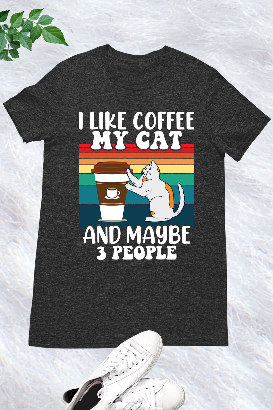 I Like Coffee My Cat and Maybe 3 People Tee