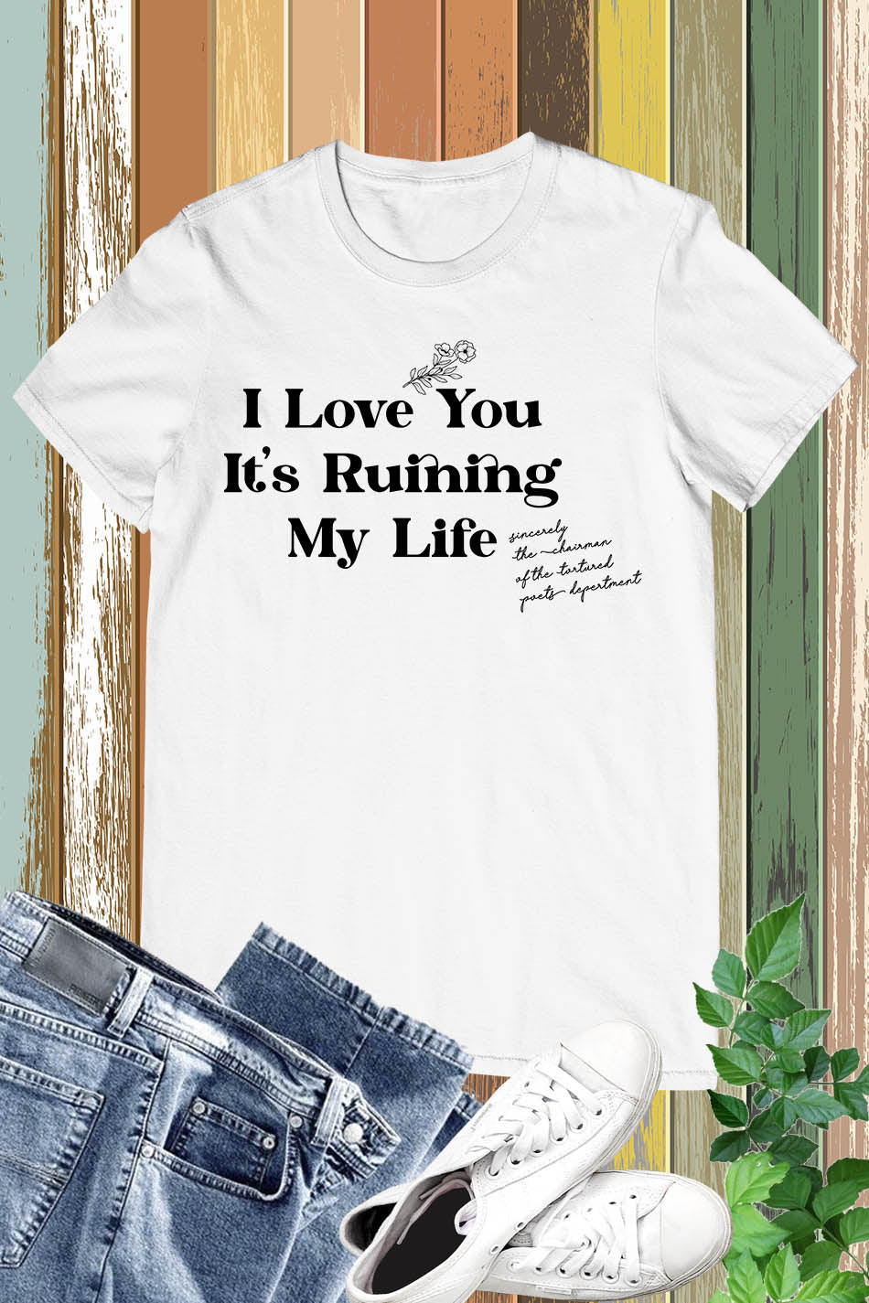 I love you but it's ruining my life The Tortured Poets Department Tee