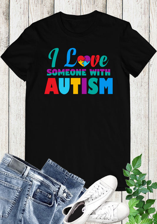 I Love Someone With Autism Shirt