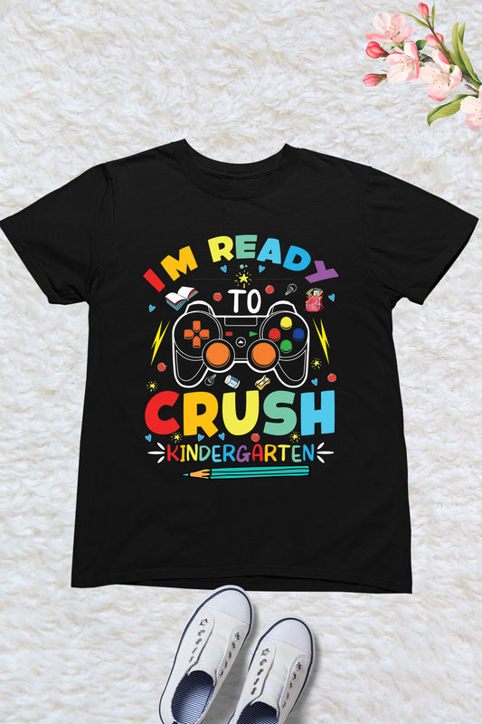 I'm ready to Crush Kindergarten Funny Kids T Shirt