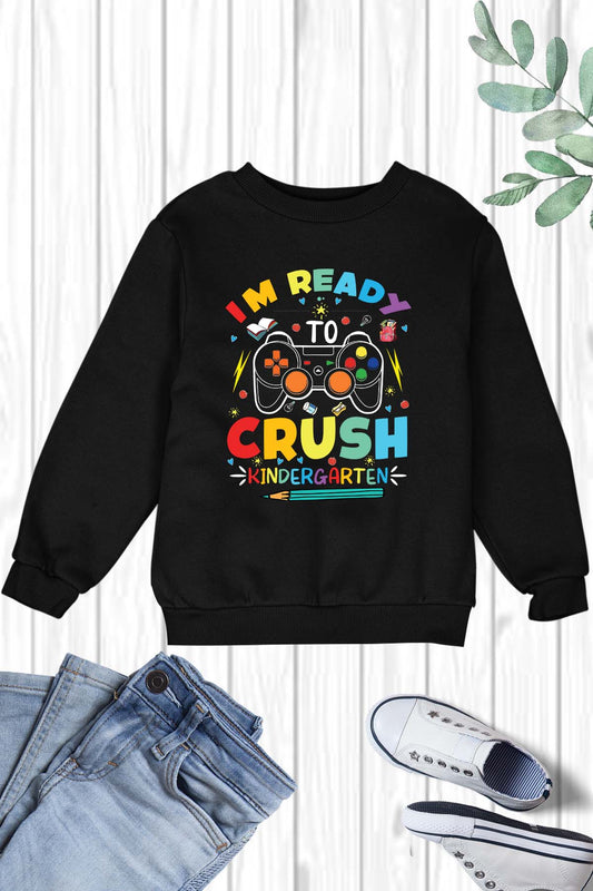 I'm ready to Crush Kindergarten Funny Kids Sweatshirt