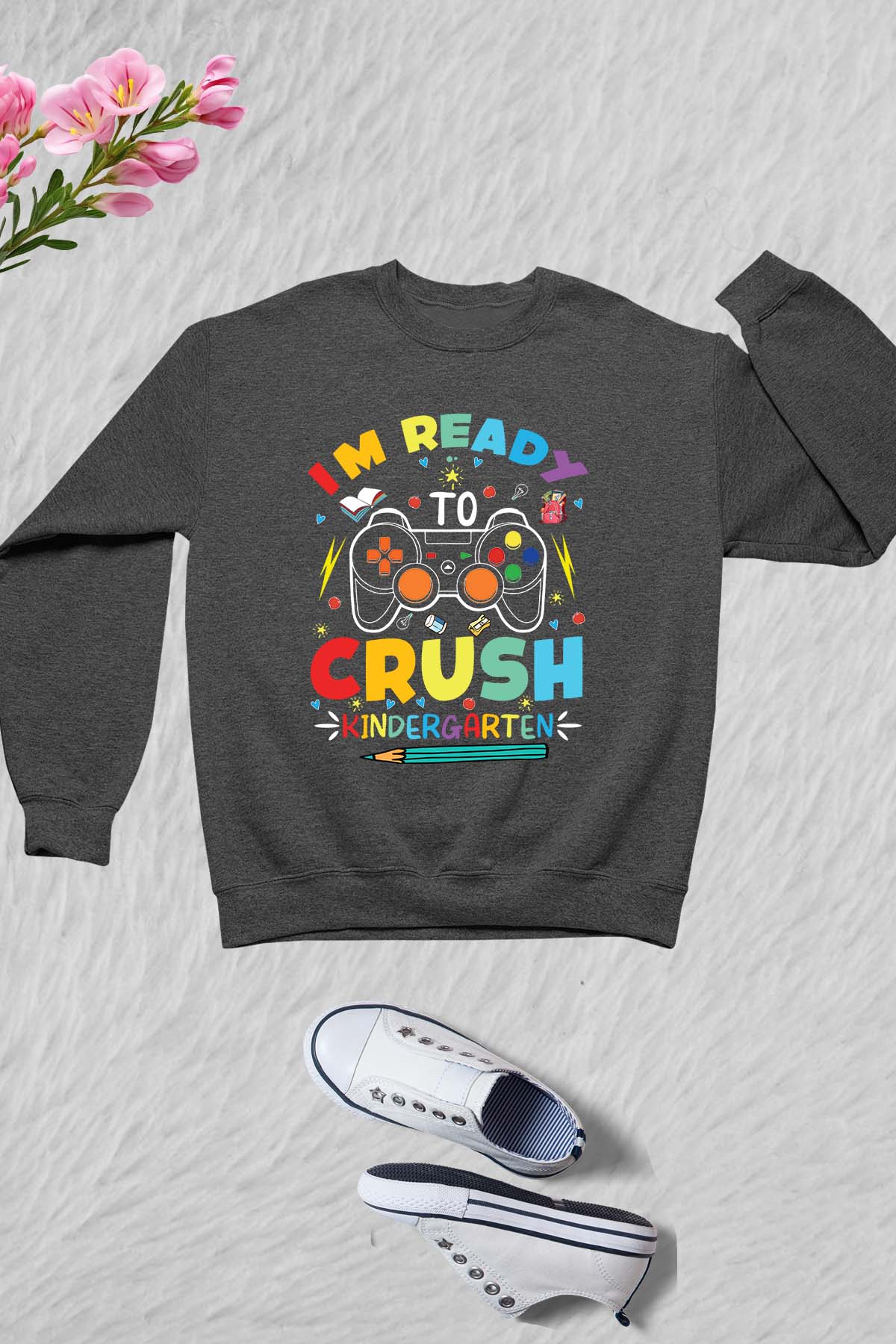 I'm ready to Crush Kindergarten Funny Kids Sweatshirt
