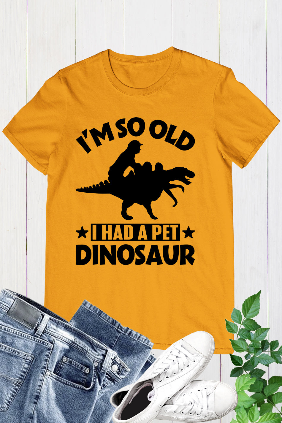 I'm so Old I Had a Pet Dinosaur T-shirts