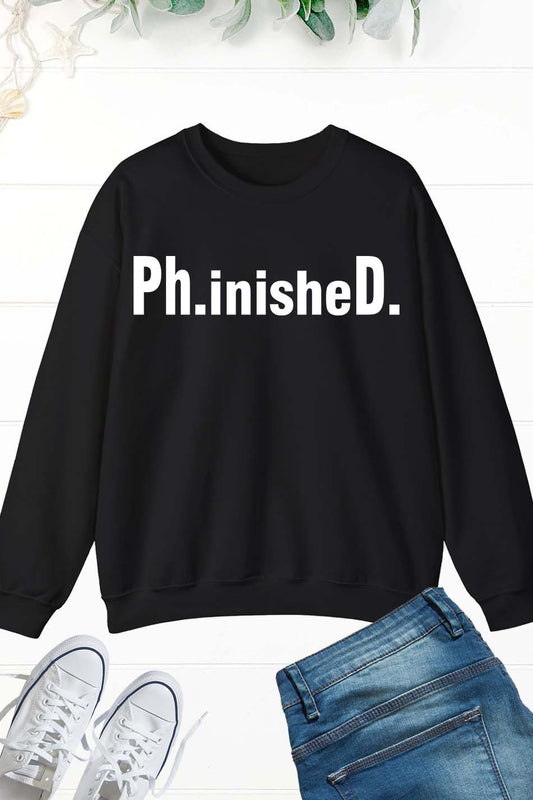 PhD Sweatshirt for PhD Graduate Sweatshirt