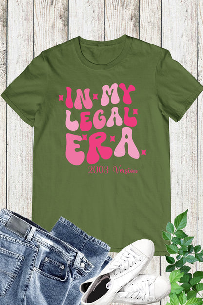 In My Legal Era 2003 Version Birthday Shirts