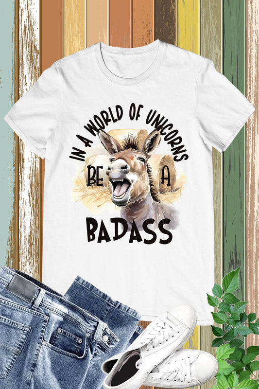 In a World of Unicorns Badass Donkey Shirt