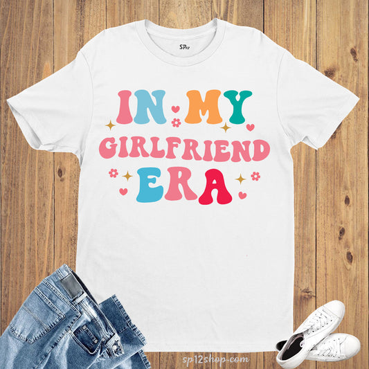 In My Girlfriend Era Valentines Day T Shirt