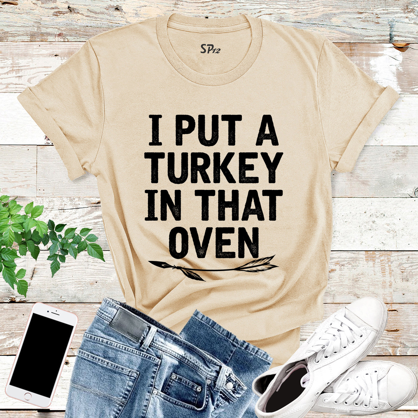 I Put a Turkey In That Oven T Shirt