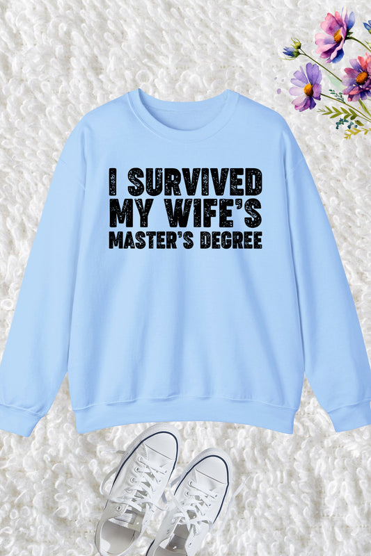I Survived My Wife's Mastered Degree Sweatshirt