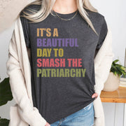 It's a Beautiful Day to Smash the Patriarchy T-Shirt