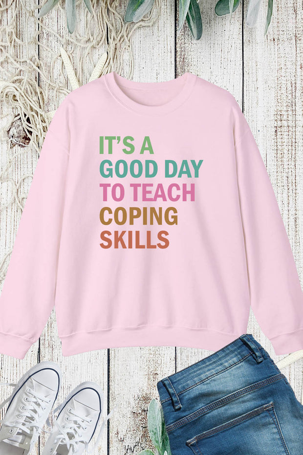 It's A Good Day To Teach Coping Skills School Counselor Sweatshirt