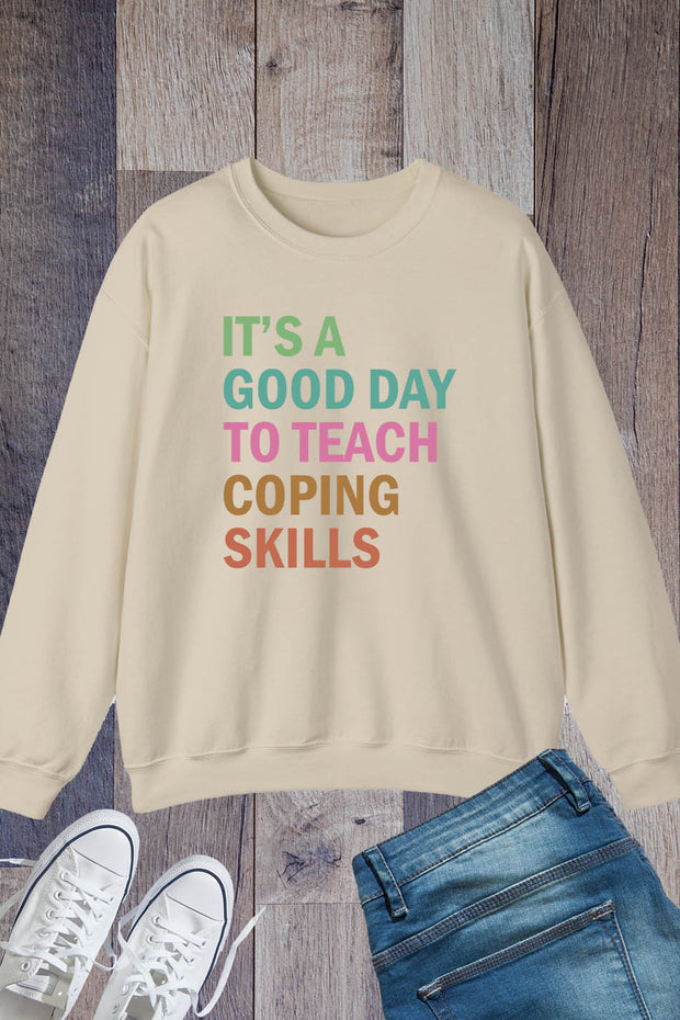 It's A Good Day To Teach Coping Skills School Counselor Sweatshirt