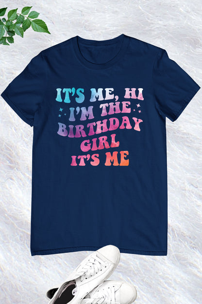 It's Me Hi I'm The Birthday Girl It's Me Shirt