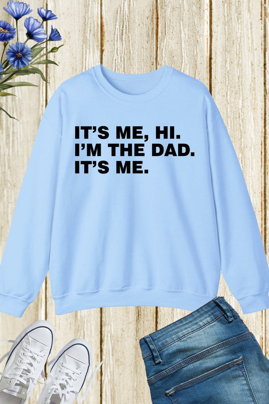 Its Me Hi I'm The Dad Its Me Dad Sweatshirts From Daughter