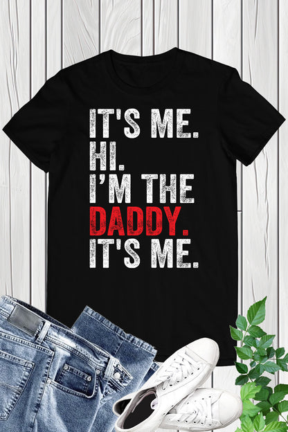 It's Me Hi I am The Daddy It's Me Trendy T Shirts