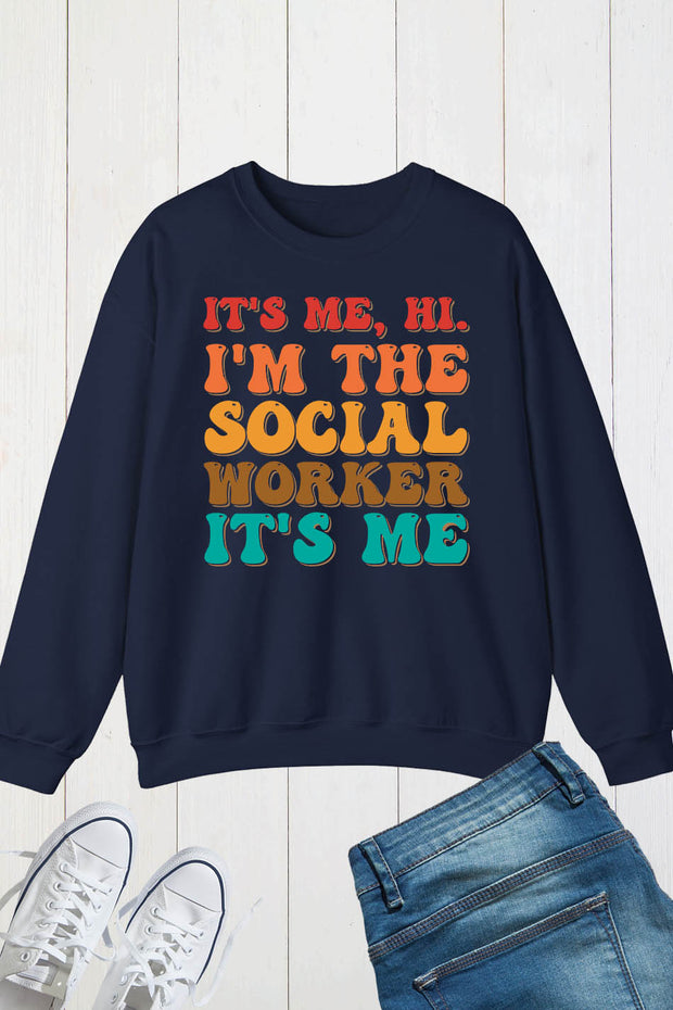 It's Me Hi, I'm the Social Worker It's Me Sweatshirt