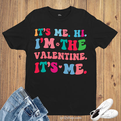 It's Me Hi I am The valentine It's Me T Shirt