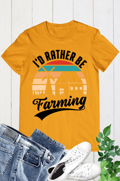 I'd Rather Be Farming T Shirt