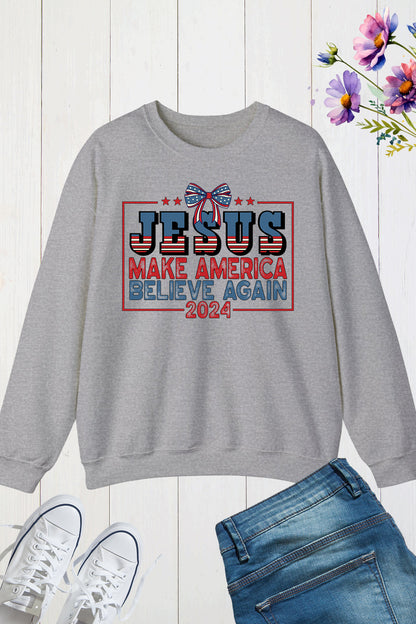 Jesus Make America Believe Again 2024 Sweatshirts