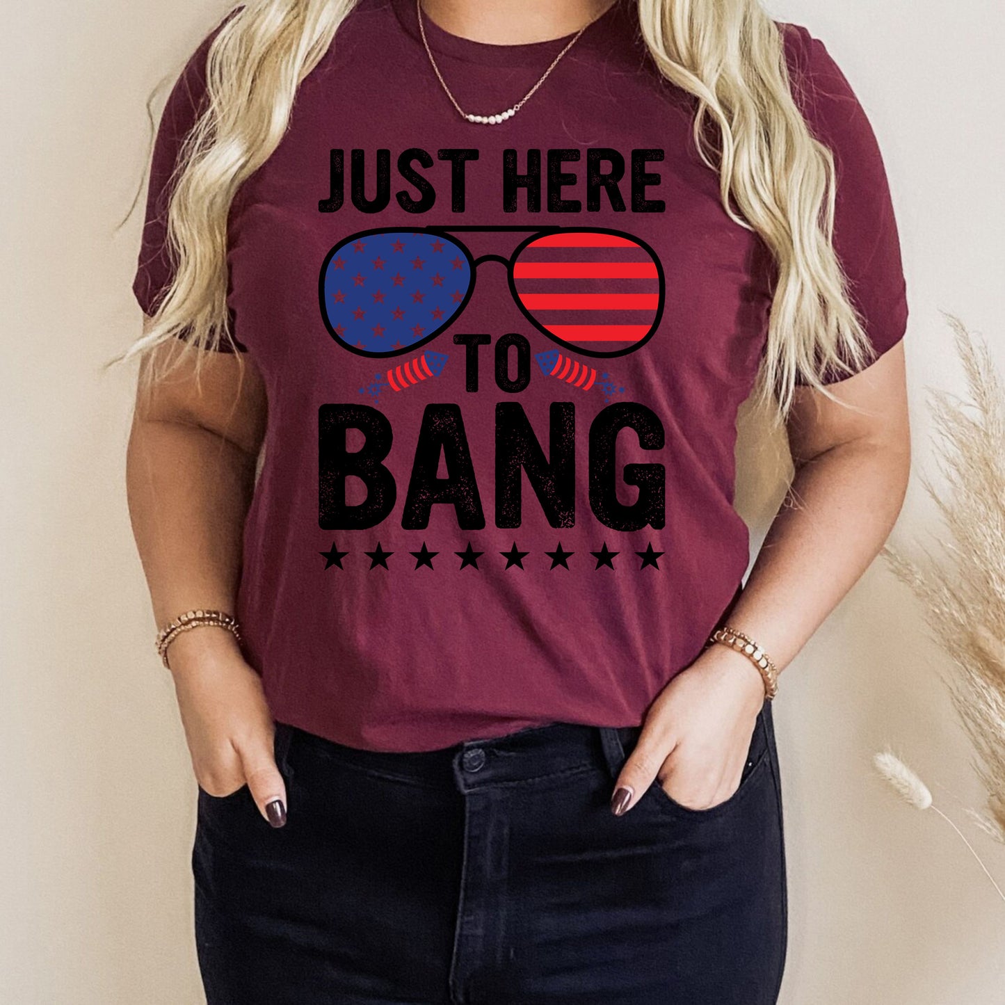 Just Here To Bang American Patriotic Party USA Independence Day Tshirt