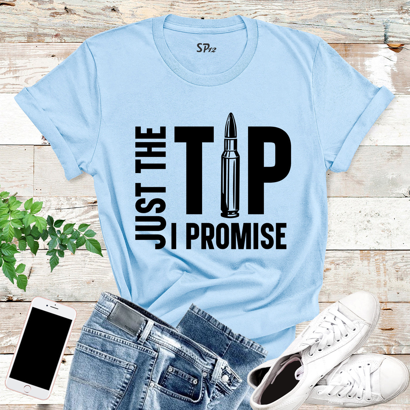 Just The Tip I Promise Funny T Shirt