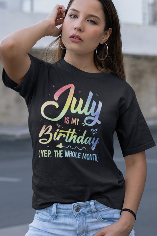 July is My Birthday Shirt
