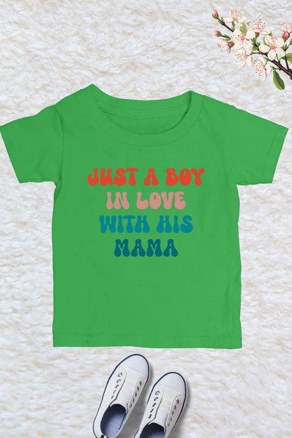 Just a Boy In Love with His Mama Kids T Shirt