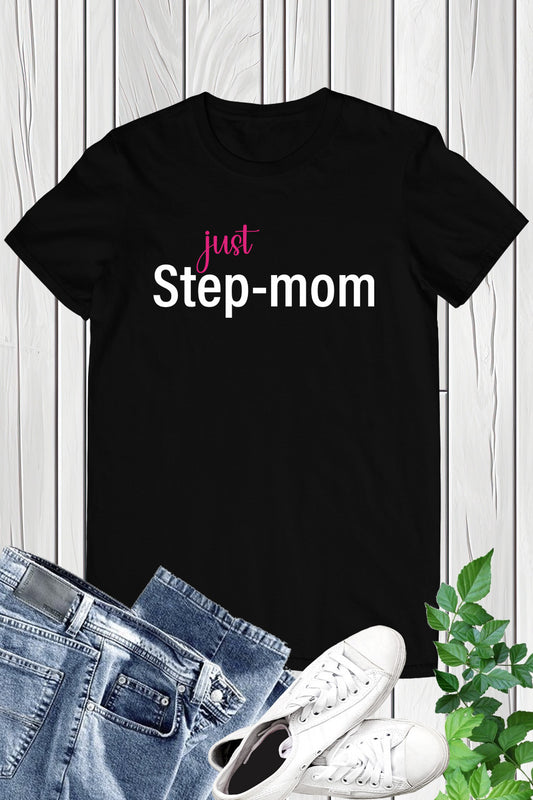 Just Stepmpm Mothers Day T Shirt